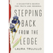 Stepping Back from the Ledge: A Daughter's Search for Truth and Renewal