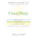 CrazyBusy: Overstretched, Overbooked, and About to Snap! Strategies for Handling Your Fast-Paced Life