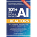 101+ AI Tips, Tools and Prompts for Realtors: Sell Smarter, Serve Better and Save Time with Artificial Intelligence