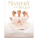 Mastery of the True Self: The Discipline of Love Through Sadhana, Aradhana and Prabhupati