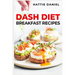 Dash Diet Breakfast Recipes: Energize Your Mornings with Nutritious and Delicious Breakfasts on the DASH Diet (2023 Guide for Beginners)