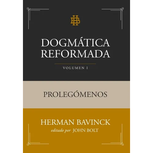 Dogmática Reformada Volumen 1: Prolegómenos