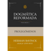 Dogmática Reformada Volumen 1: Prolegómenos