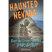 Haunted Nevada: Ghosts and Strange Phenomena of the Silver State