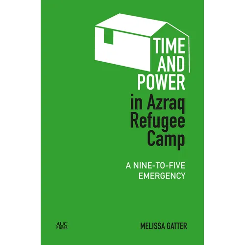 Time and Power in Azraq Refugee Camp: A Nine-To-Five Emergency