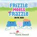 Frizzle Meets Frazzle