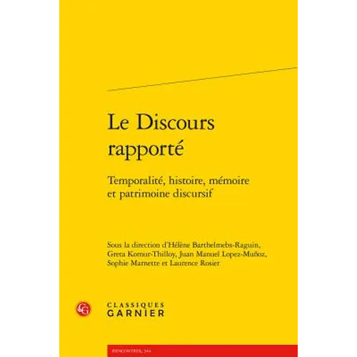 Le Discours Rapporte: Temporalite, Histoire, Memoire Et Patrimoine Discursif
