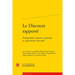Le Discours Rapporte: Temporalite, Histoire, Memoire Et Patrimoine Discursif