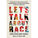 Let's Talk About Race (and Other Hard Things): A Framework for Having Conversations That Build Bridges, Strengthen Relationships, and Set Clear Bounda