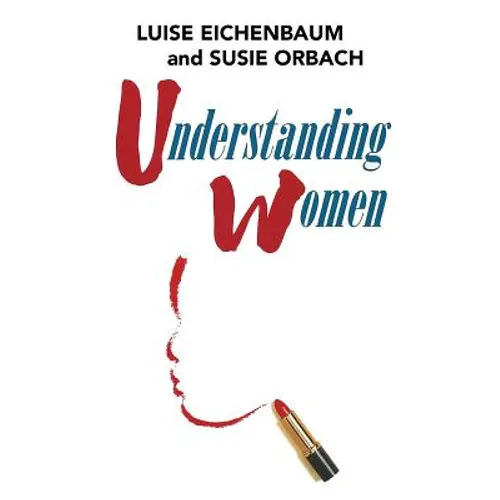 Understanding Women: A Feminist Psychoanalytic Approach