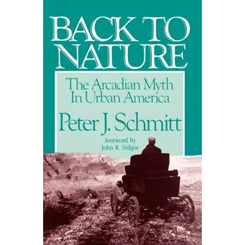 Back to Nature: The Arcadian Myth in Urban America