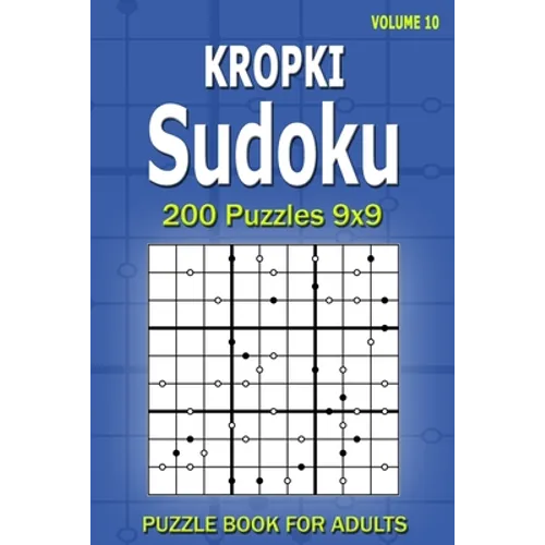 Kropki Sudoku Puzzle Book for Adults: 200 Puzzles 9x9 (Volume 10)