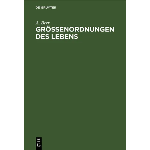 Größenordnungen Des Lebens: Studien Über Das Absolute Maß Im Biologischen Geschehen