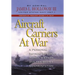 Aircraft Carriers at War: A Personal Retrospective of Korea, Vietnam, and the Soviet Confrontation