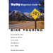Bicycling Magazine's Guide to Bike Touring: Everything You Need to Know to Travel Anywhere on a Bike