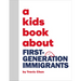 A Kids Book about First Generation Immigrants