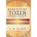 Essential Tozer Collection - The Pursuit of God & The Purpose of Man