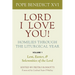 Lord, I Love You! Homilies Through the Liturgical Year: Volume 1: Lent, Easter, and Solemnities of the Year