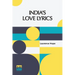 India s Love Lyrics: Including The Garden Of Kama Collected & Arranged In Verse By Laurence Hope