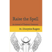 Raise the Spell: An Arsenal of Thelemic Ceremony
