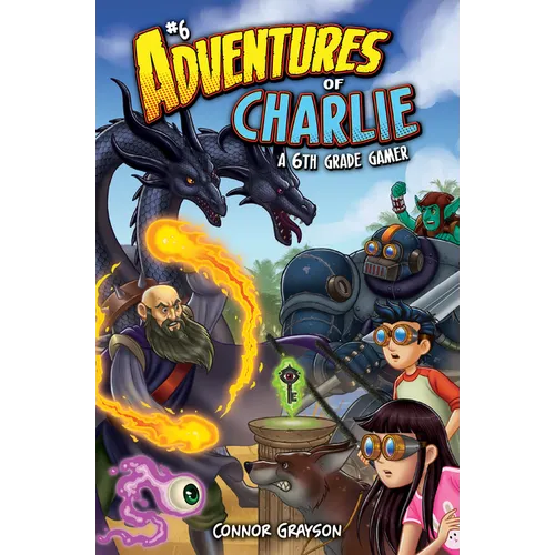 Adventures of Charlie: A 6th Grade Gamer #6: A 6th Grade Gamer