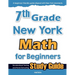 7th Grade New York Math for Beginners: Standardized Testing and Home Schooling Study Guide