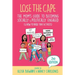 Lose the Cape Vol 4: The Mom's Guide to Becoming Socially & Politically Engaged (& How to Raise Tiny Activists), 2nd Editiion