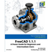 FreeCAD 1.1.1: A Power Guide for Beginners and Intermediate Users
