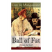 The Ball of Fat (Boule de Suif) - Unabridged English Edition: The Principle of the Greatest-Happiness: What Is Utilitarianism (Proofs & Principles), C