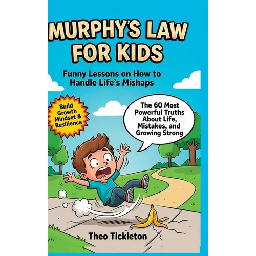Murphy's Law for Kids: Funny Lessons on How to Handle Life's Mishaps, Build a Growth Mindset, and Stay Positive When Everything Goes Wrong (Inspiratio