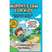 Murphy's Law for Kids: Funny Lessons on How to Handle Life's Mishaps, Build a Growth Mindset, and Stay Positive When Everything Goes Wrong (Inspiratio