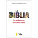 La Biblia (the Bible - Spanish Edition): La Aventura de Su Maravillosa Historia (the Adventure of Its Marvellous History)