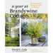 A Year at Brandywine Cottage: Six Seasons of Beauty, Bounty, and Blooms