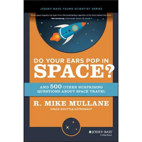 Do Your Ears Pop in Space? and 500 Other Surprising Questions about Space Travel