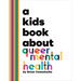 A Kids Book about Queer Mental Health