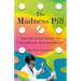The Madness Pill: One Doctor's Quest to Understand Schizophrenia