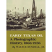 Early Texas Oil: A Photographic History, 1866-1936