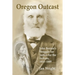 Oregon Outcast: John BeesonÕs Struggle for Justice for the Indians, 1853Ð1889