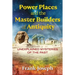 Power Places and the Master Builders of Antiquity: Unexplained Mysteries of the Past