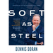 Soft as Steel: Leadership Qualities to Grow Relationships and Succeed in Business and Life