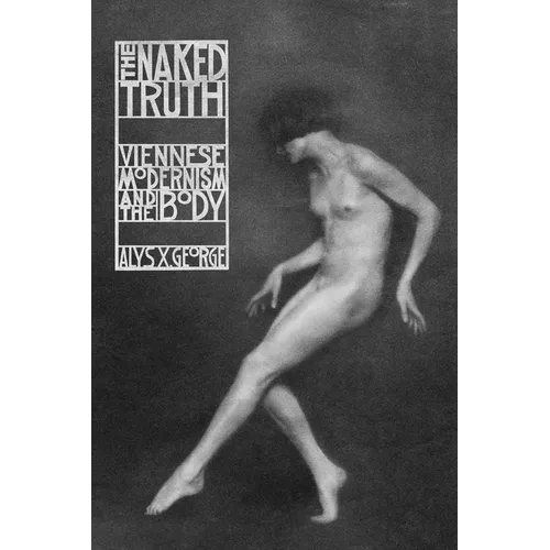 The Naked Truth: Viennese Modernism and the Body