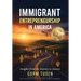 Immigrant Entrepreneurship in America: Insights from the Journey to Success