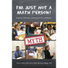I'm Just Not a Math Person!: Recognizing, Understanding, and Managing the Fear of Mathematics