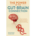 The Power of the Gut-Brain Connection: How to Leverage the Gut-Brain Axis to Improve Your Physical, Mental and Emotional Well-Being