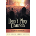 Don't Play Church: New Edition