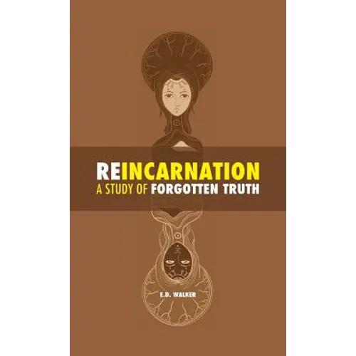 Reincarnation: a Study of Forgotten Truth