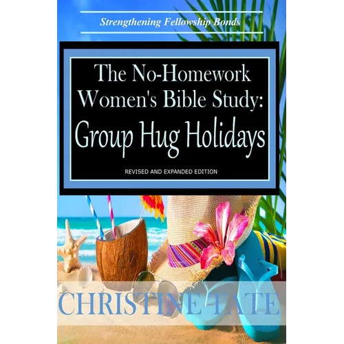 The No-Homework Women's Bible Study: Group Hug Holidays
