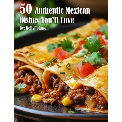 50 Authentic Mexican Dishes You'll Crave