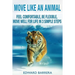 Move Like an Animal: Feel Comfortable, Be Flexible, Move Well for Life in 3 Simple Steps