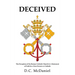 Deceived: The Deception of the Roman Catholic Church & A Statement of Faith by a Non-Devout ex-Catholic